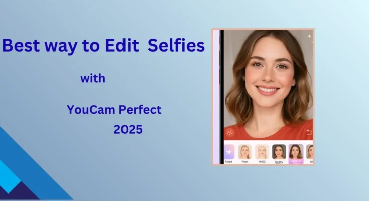 Woman-editing-selfies-with-YouCam-Perfect-app-in-2025-using-photo-filters
