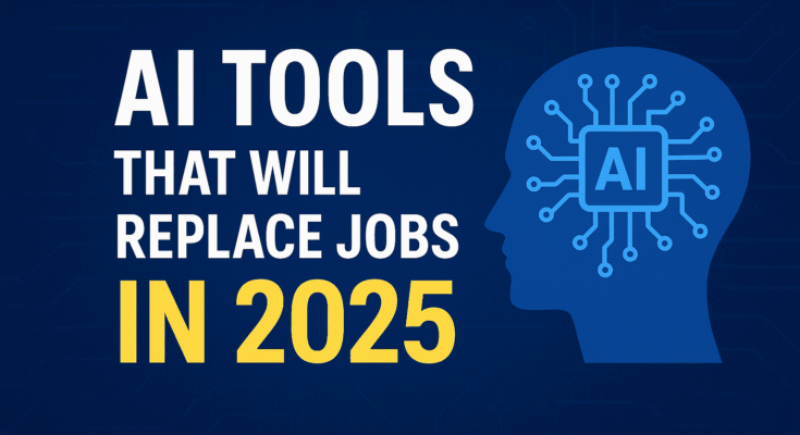 AI Tools That Will Replace Jobs in 2025